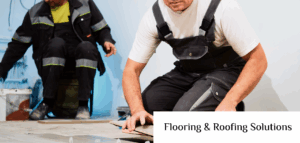 Flooring & Roofing Solutions